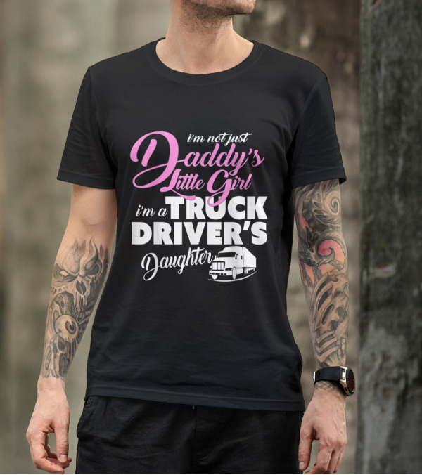 Daddy's Little Girl I'm A Truck Driver's Daughter Shirt With Truck T-Shirt