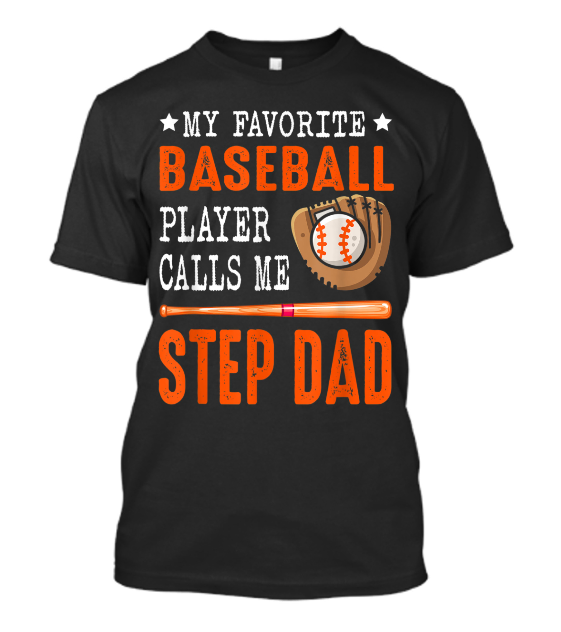My Favorite Baseball Player Calls Me Step Dad Baseball Bat And Glove T-Shirt
