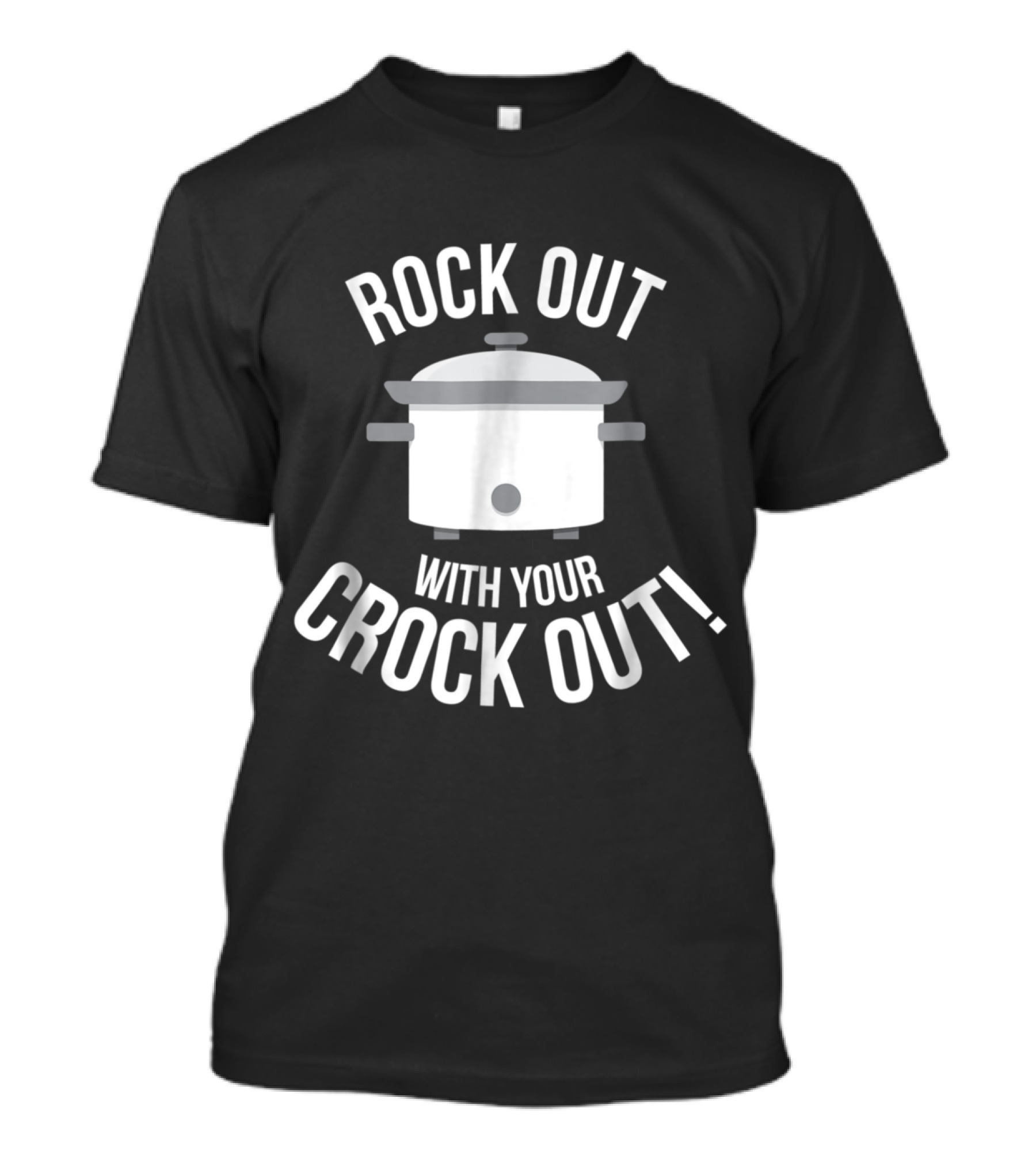 Rock Out With Your Crock Out Slow Cooker Humor T-Shirt