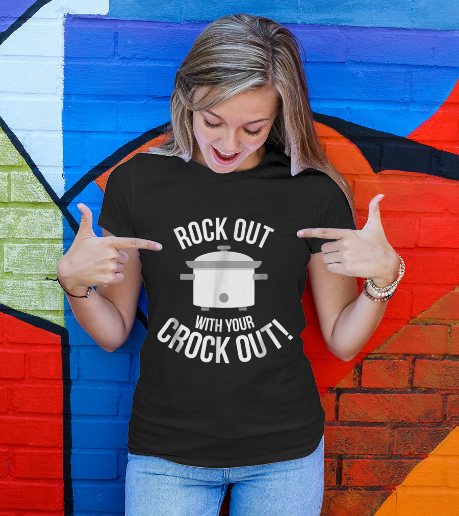 Rock Out With Your Crock Out Slow Cooker Humor T-Shirt
