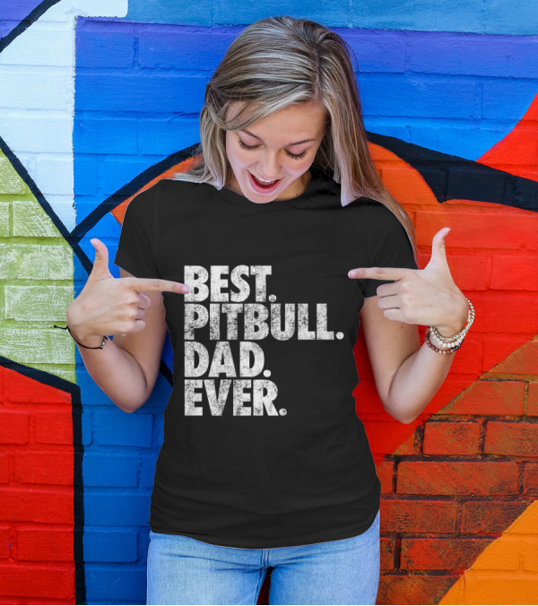 Best Pitbull Dad Ever Text T-Shirt