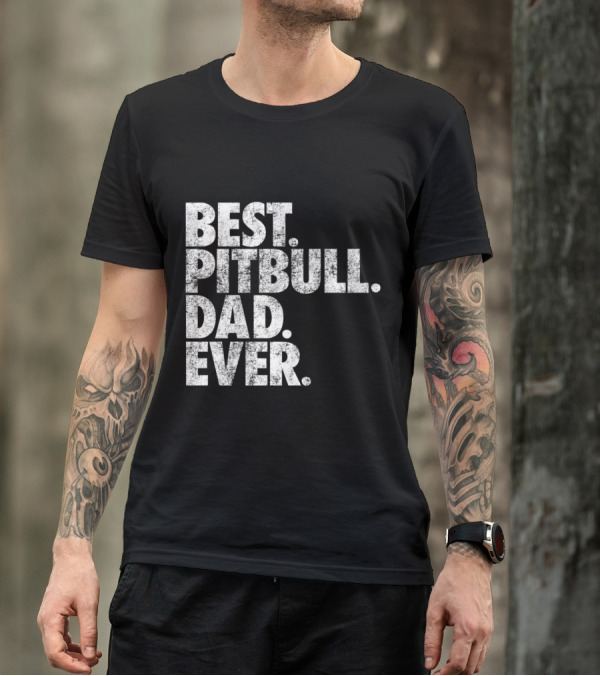 Best Pitbull Dad Ever Text T-Shirt
