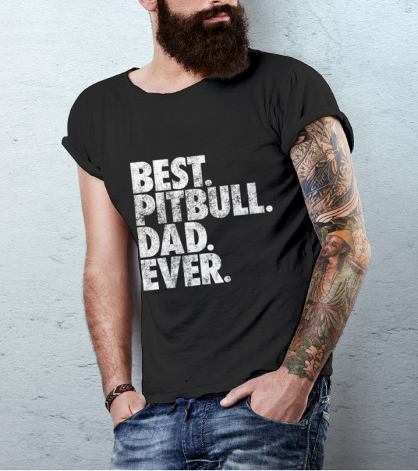 Best Pitbull Dad Ever Text T-Shirt