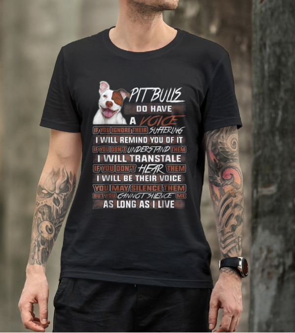 Pit Bulls Do Have A Voice If You Ignore Their Suffering I Will Remind You Of It Translation Cannot Silence Me T-Shirt