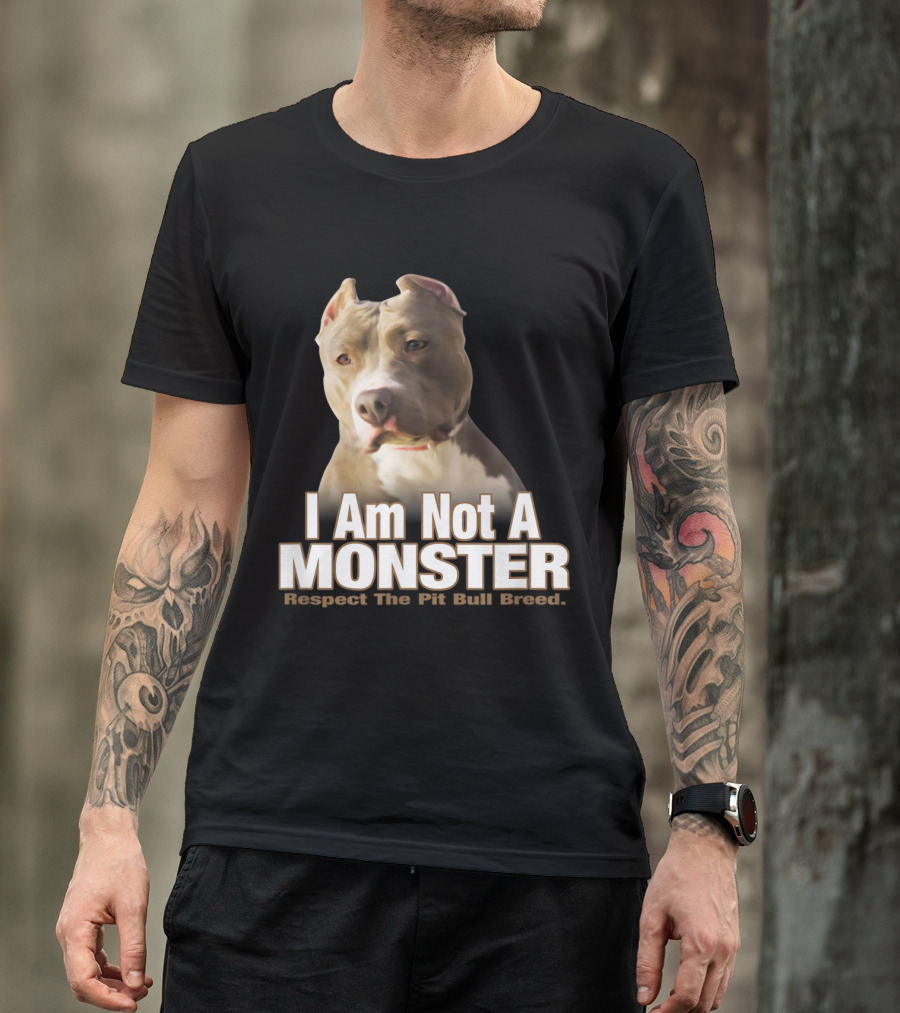 I Am Not A Monster Respect The PitBull Dog Breed T-Shirt
