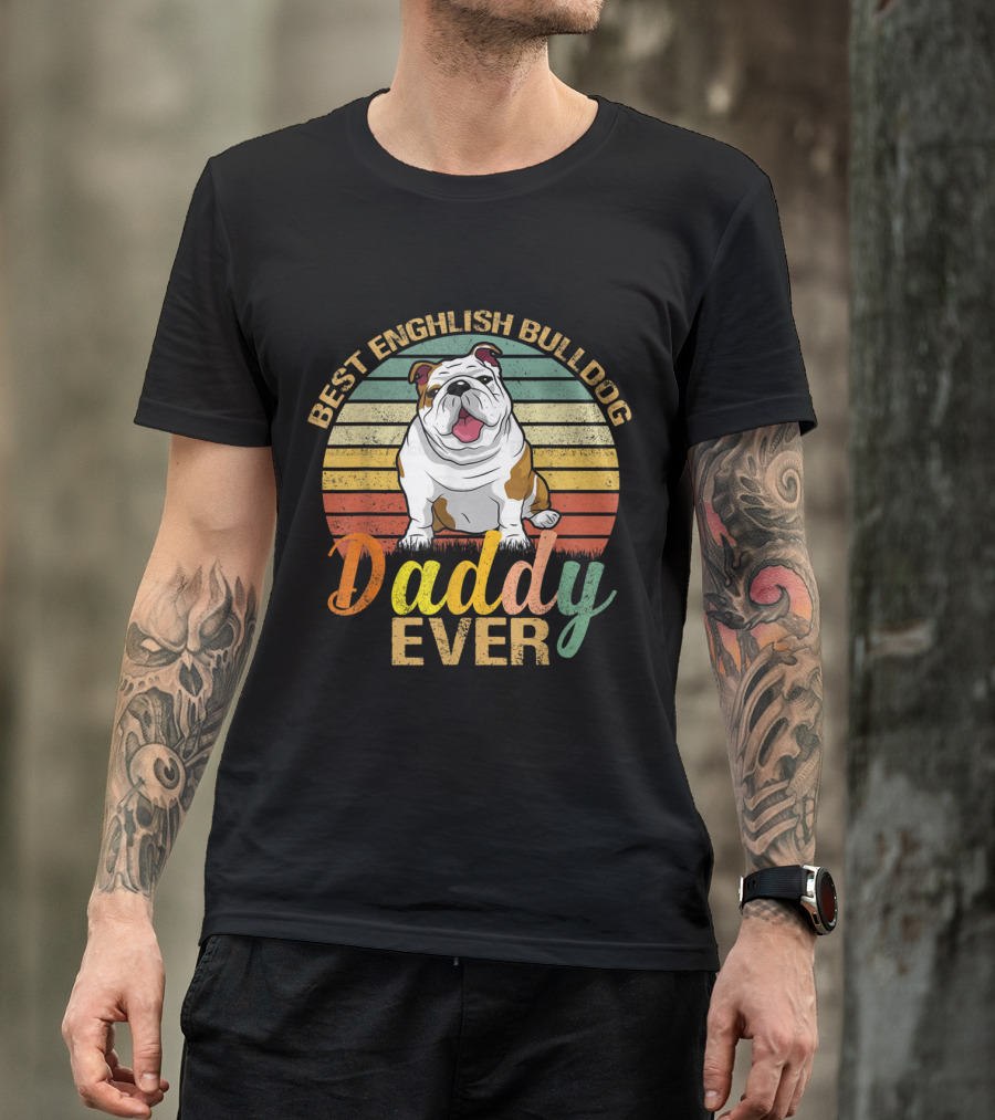 BEST ENGLISH BULLDOG DADDY EVER Vintage Funny Dog Dad T-Shirt
