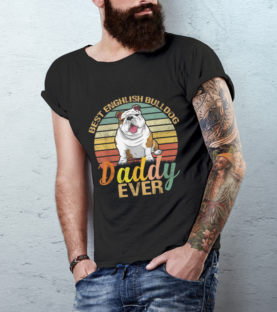 BEST ENGLISH BULLDOG DADDY EVER Vintage Funny Dog Dad T-Shirt