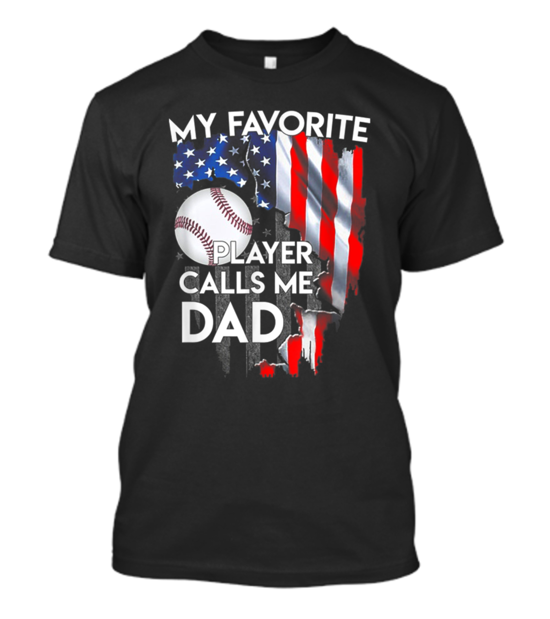 My Favorite Baseball Player Calls Me Dad American Flag Baseball Dad T-Shirt