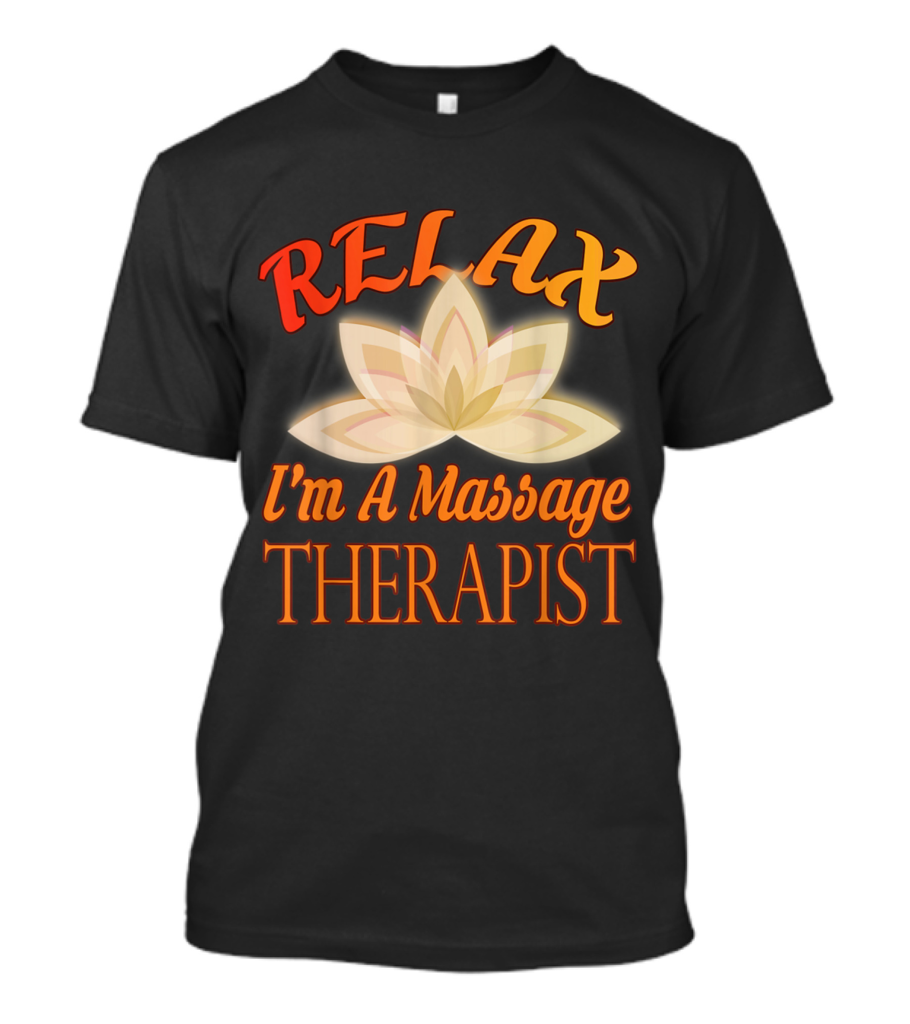 Relax I'm A Massage Therapist Lotus Flower T-Shirt