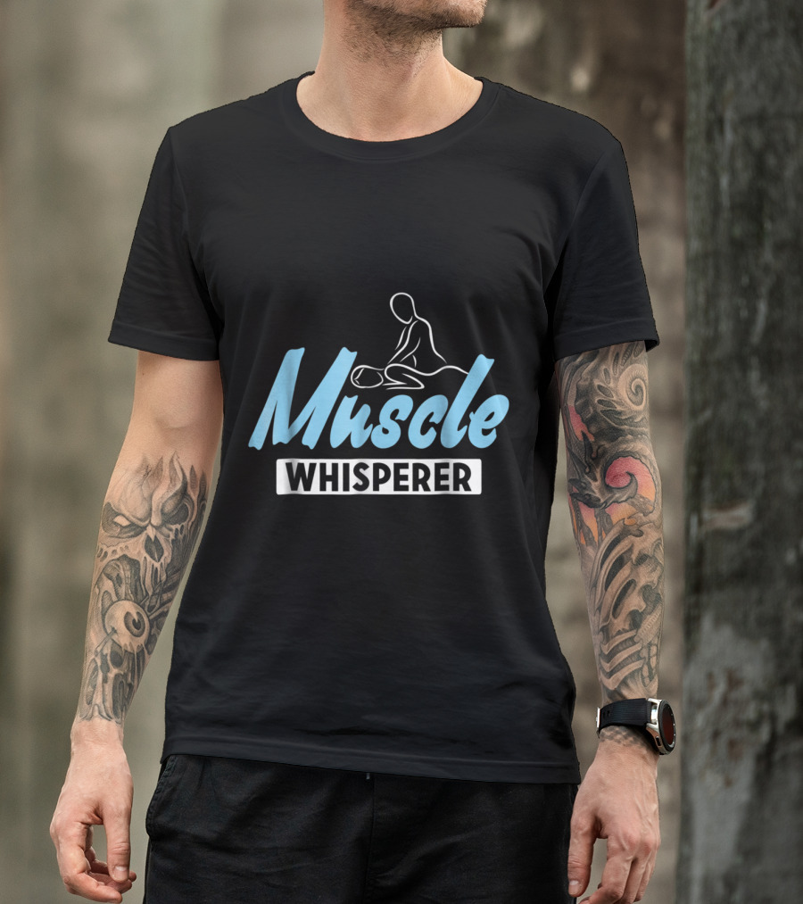Muscle Whisperer Massage Therapist Relaxation Therapy T-Shirt