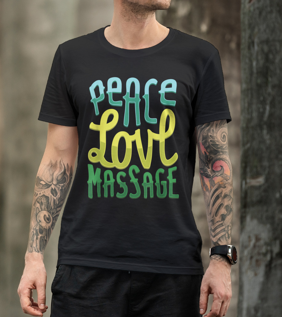 Peace Love Massage Therapist Vibrant Typography T-Shirt