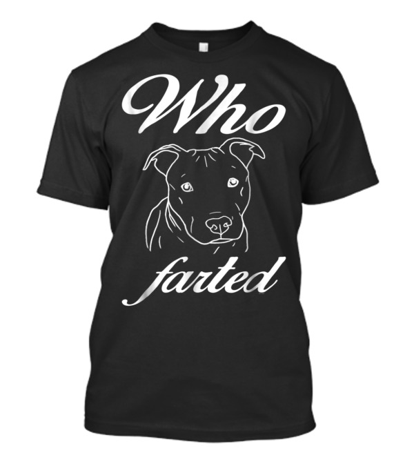 Who Farted Pitbull Dog Lovers Owner T-Shirt
