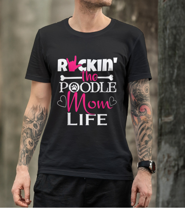 Rockin' The Poodle Mom Life With Paw Prints And Hearts T-Shirt