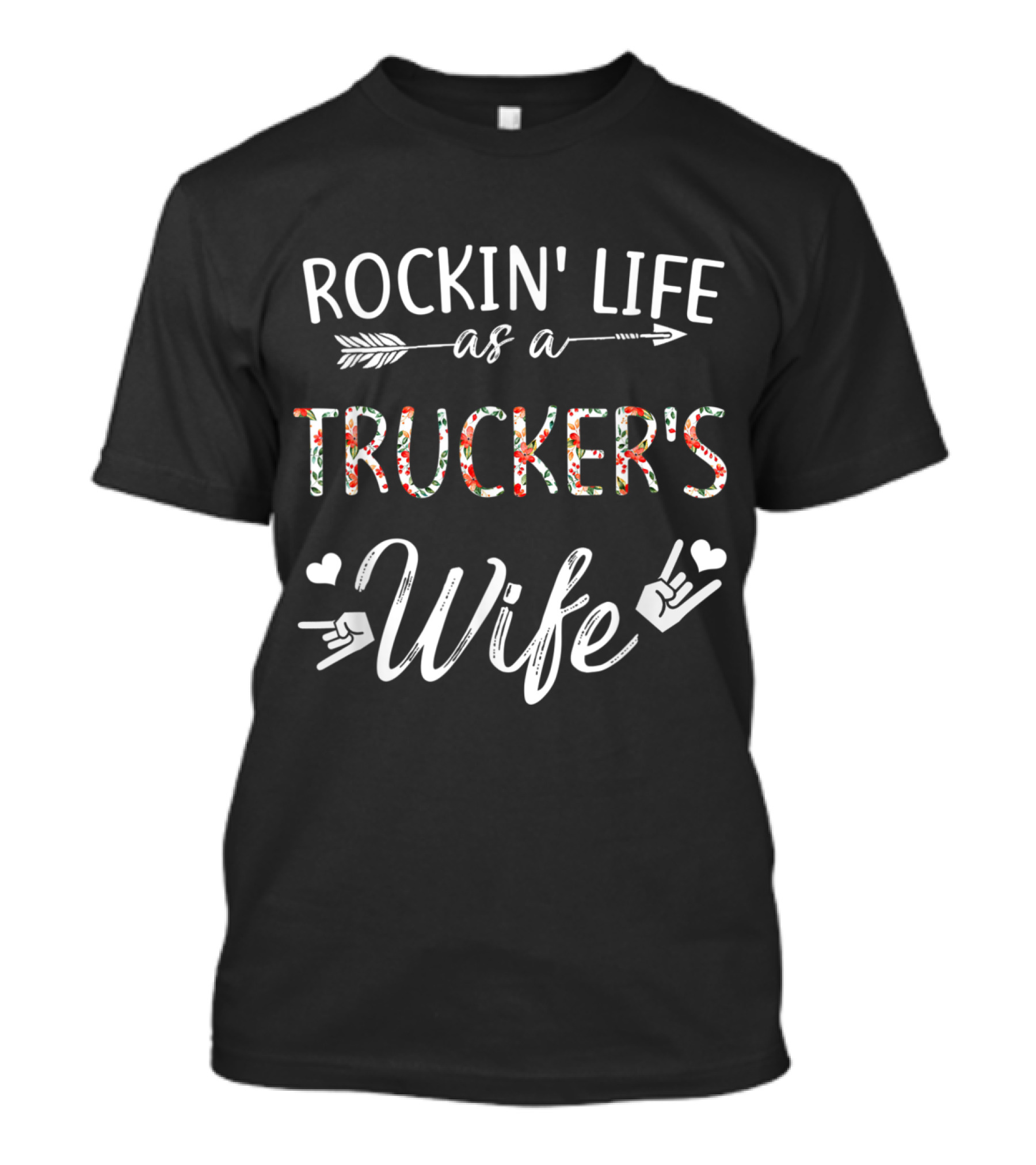 Rockin' Life As A Trucker's Wife With Floral Letters And Rock Hand Signs T-Shirt