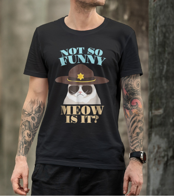 Not So Funny Meow Is It Trooper Cat T-Shirt