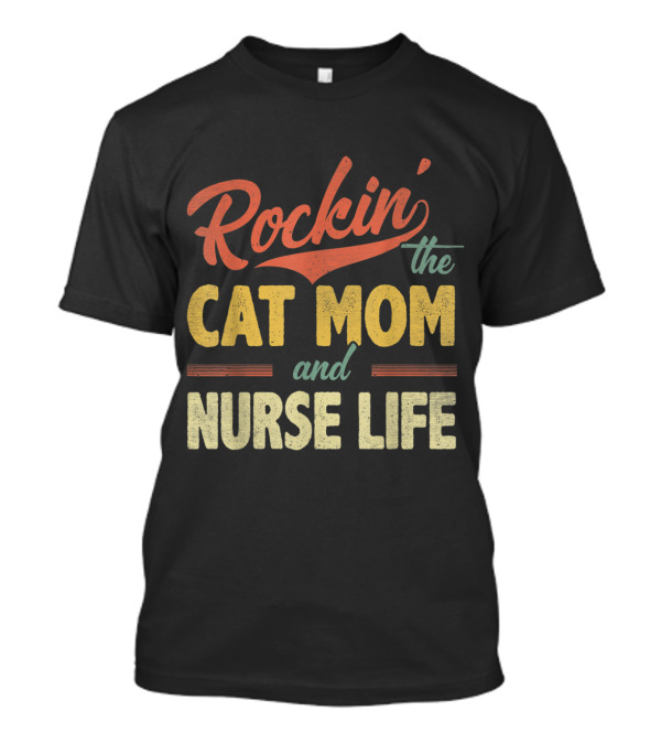 Rockin' The Cat Mom And Nurse Life Vibrant Retro T-Shirt