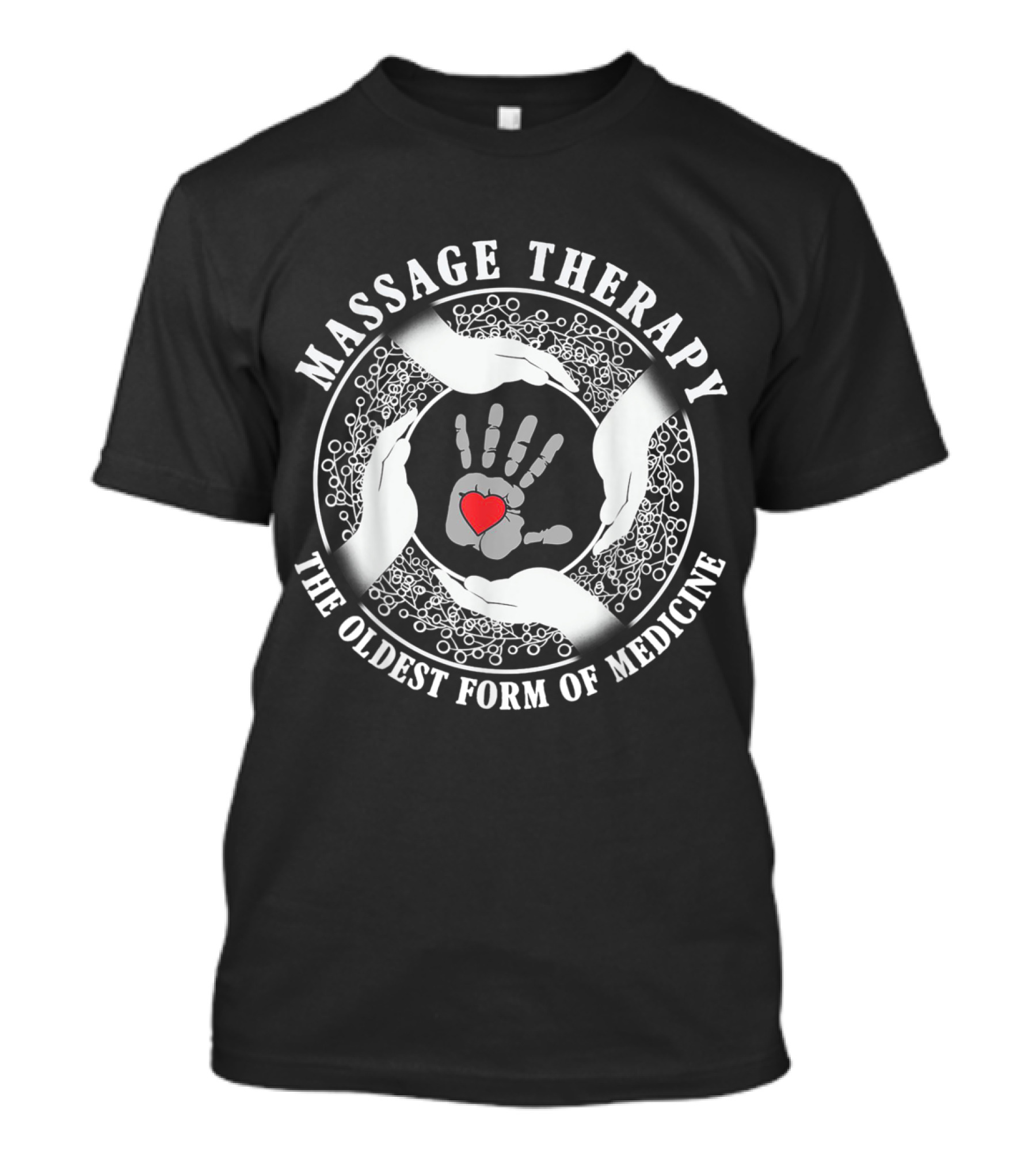Massage Therapy Healing Hands The Oldest Form Of Medicine T-Shirt