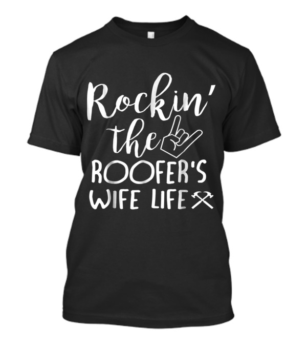 Rockin' The Roofer's Wife Life With Hand Gesture And Crossed Tools T-Shirt