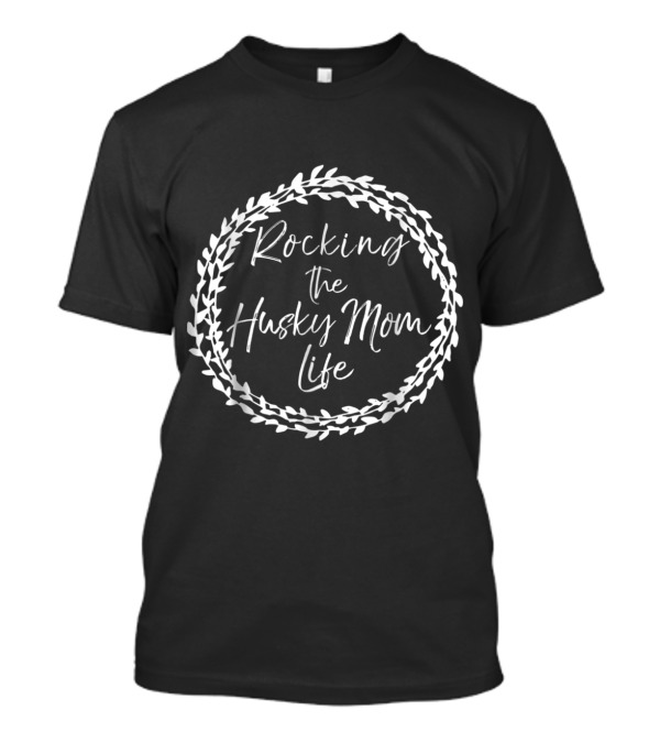 Celebrating The Joyful Journey And Embrace Of The Husky Mom Life T-Shirt