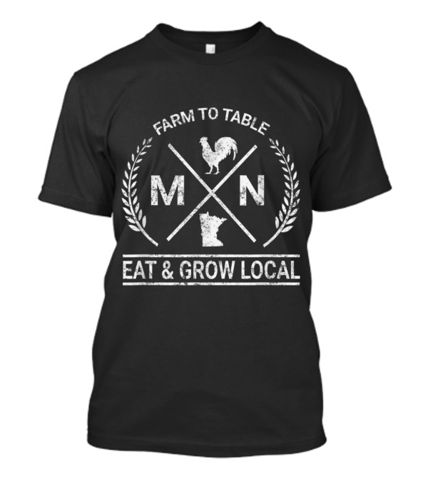 Farm To Table MN Support Farmers Eat And Grow Local T-Shirt