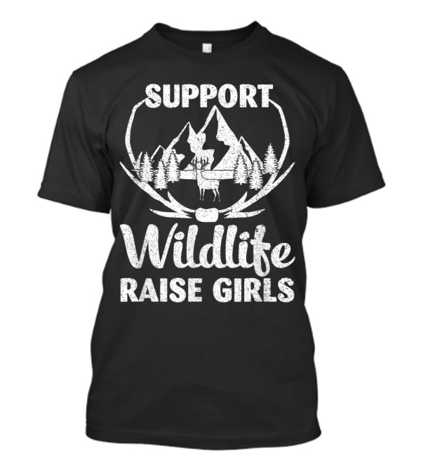 Support Wildlife Raise Girls Hunting Father Mountain Deer Antlers Forest T-Shirt