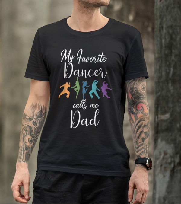 My Favorite Dancer Calls Me Dad Colorful Silhouette Dancers T-Shirt