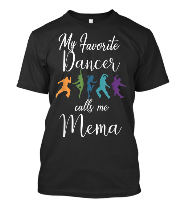 My Favorite Dancer Calls Me Mema Colorful Dance T-Shirt