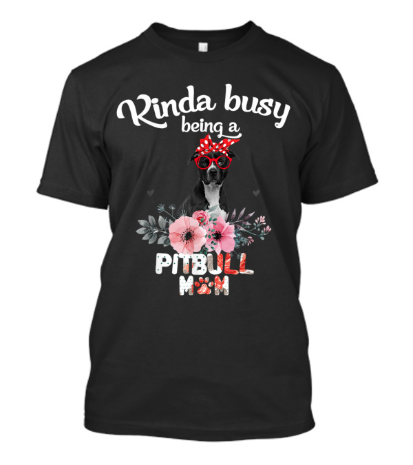 Kinda Busy Being A Pitbull Mom With Floral Heart T-Shirt