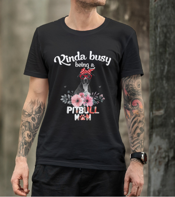 Kinda Busy Being A Pitbull Mom With Floral Heart T-Shirt