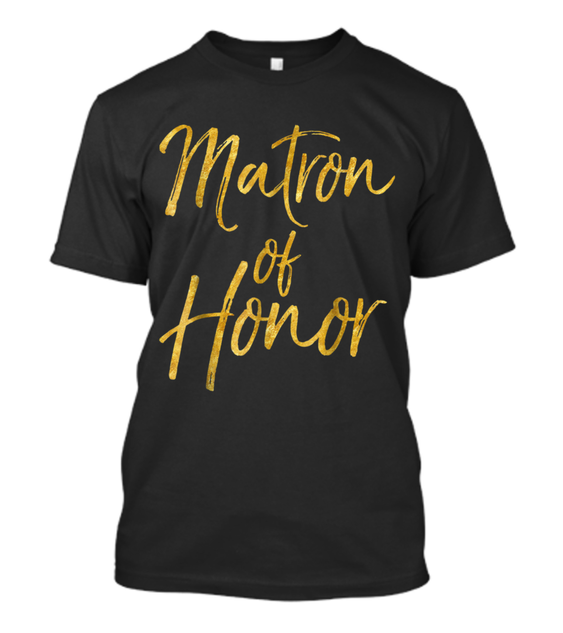 Matron Of Honor Gold Script Bridesmaid Text T-Shirt