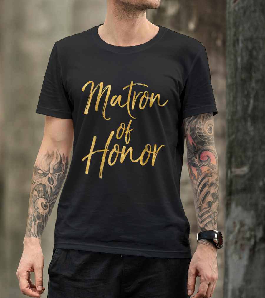 Matron Of Honor Gold Script Bridesmaid Text T-Shirt