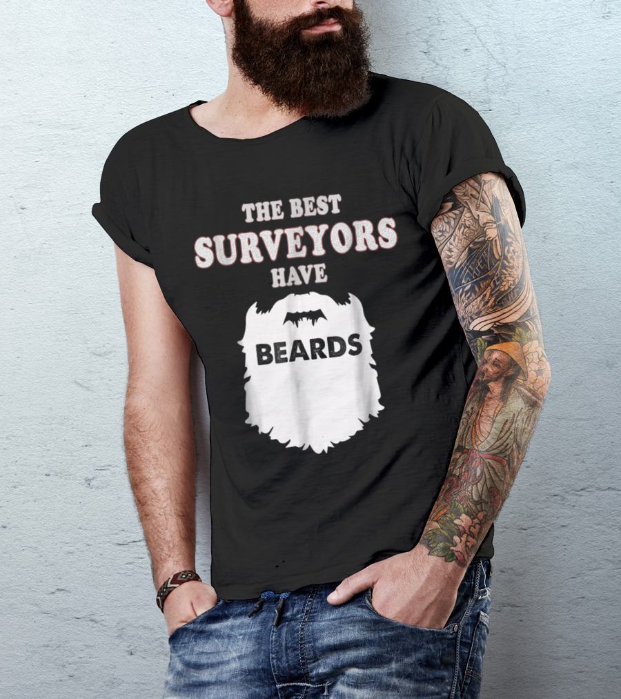The Best Surveyors Have Beards Land Testing Sur T-Shirt