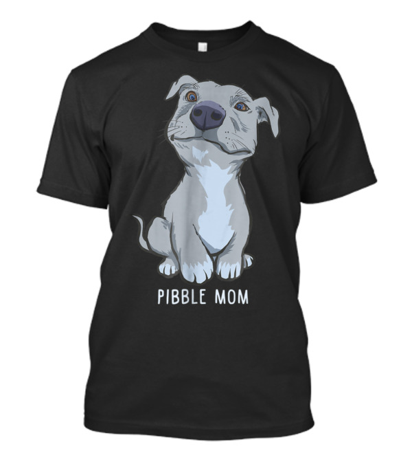 Pibble Mom Pitbull Pibble Puppy T-Shirt