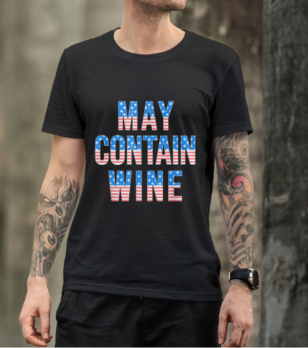 Stars And Stripes May Contain Wine Patriotic T-Shirt