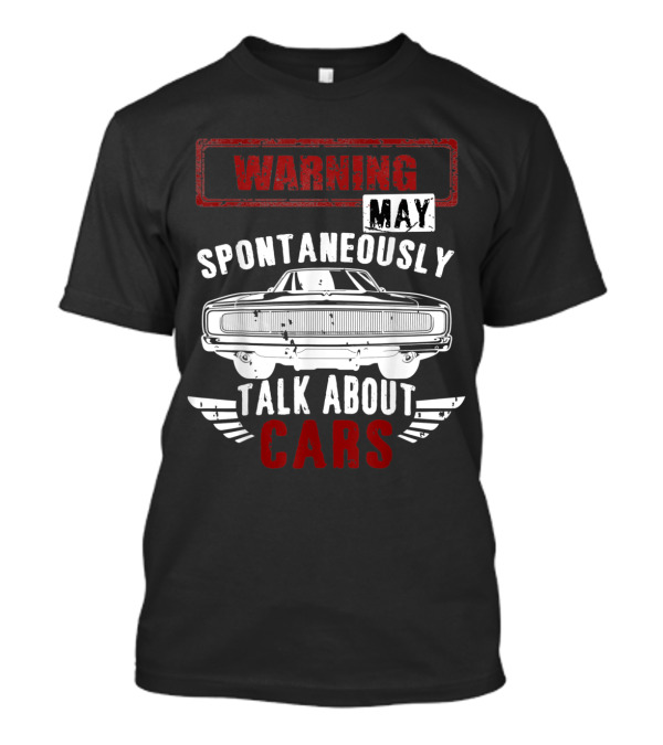 Warning May Spontaneously Talk About Cars Mechanic Enthusiast T-Shirt