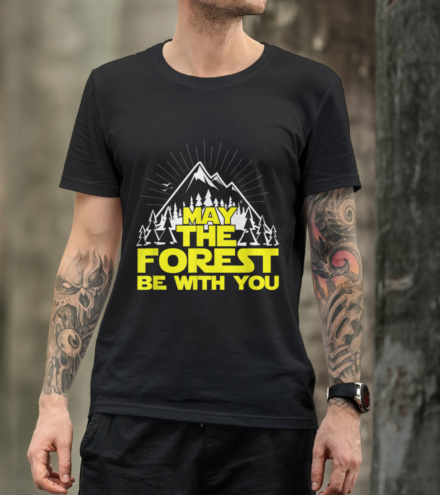 May The Forest Be With You Treehugger Hiking Nature Adventure T-Shirt