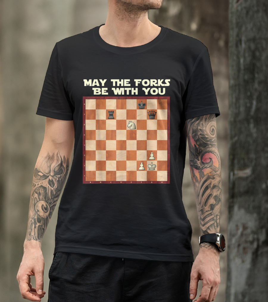 May The Forks Be With You Chess Game Knight Fork Position T-Shirt