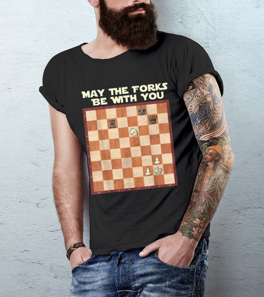 May The Forks Be With You Chess Game Knight Fork Position T-Shirt