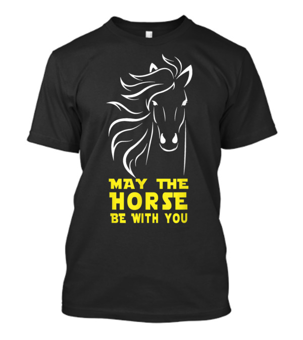 May The Horse Be With You Parody Text And Horse T-Shirt
