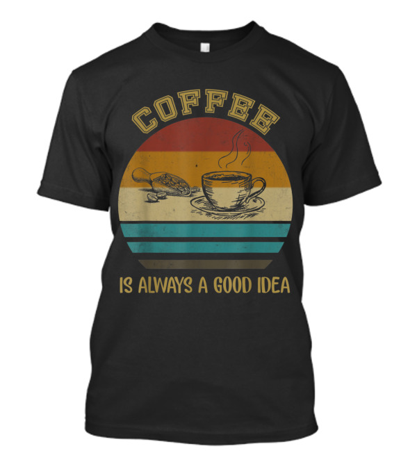 Vintage Coffee Is Always A Good Idea Retro Striped Cup T-Shirt