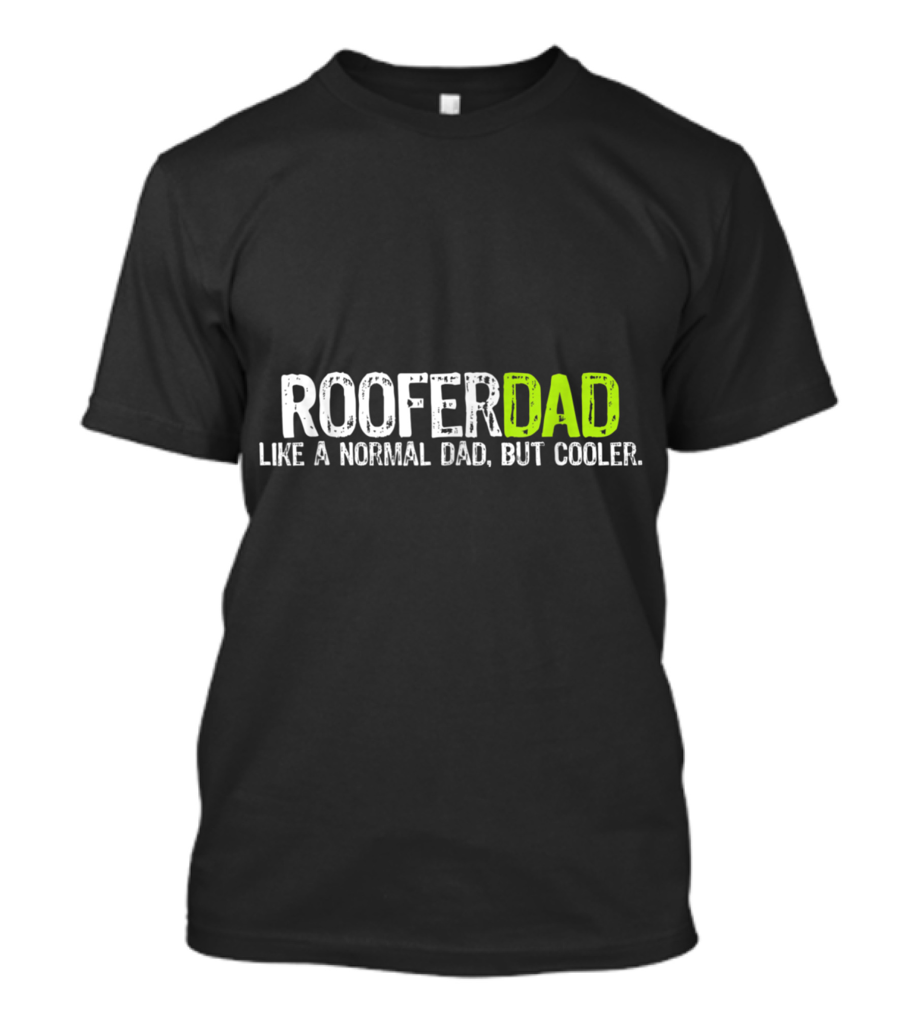 Roofer Dad Like A Normal Dad But Cooler T-Shirt