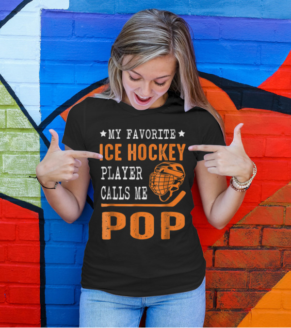 My Favorite Ice Hockey Player Calls Me Pop With Helmet And Stick Graphics T-Shirt