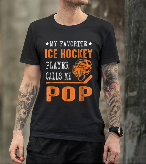 My Favorite Ice Hockey Player Calls Me Pop With Helmet And Stick Graphics T-Shirt