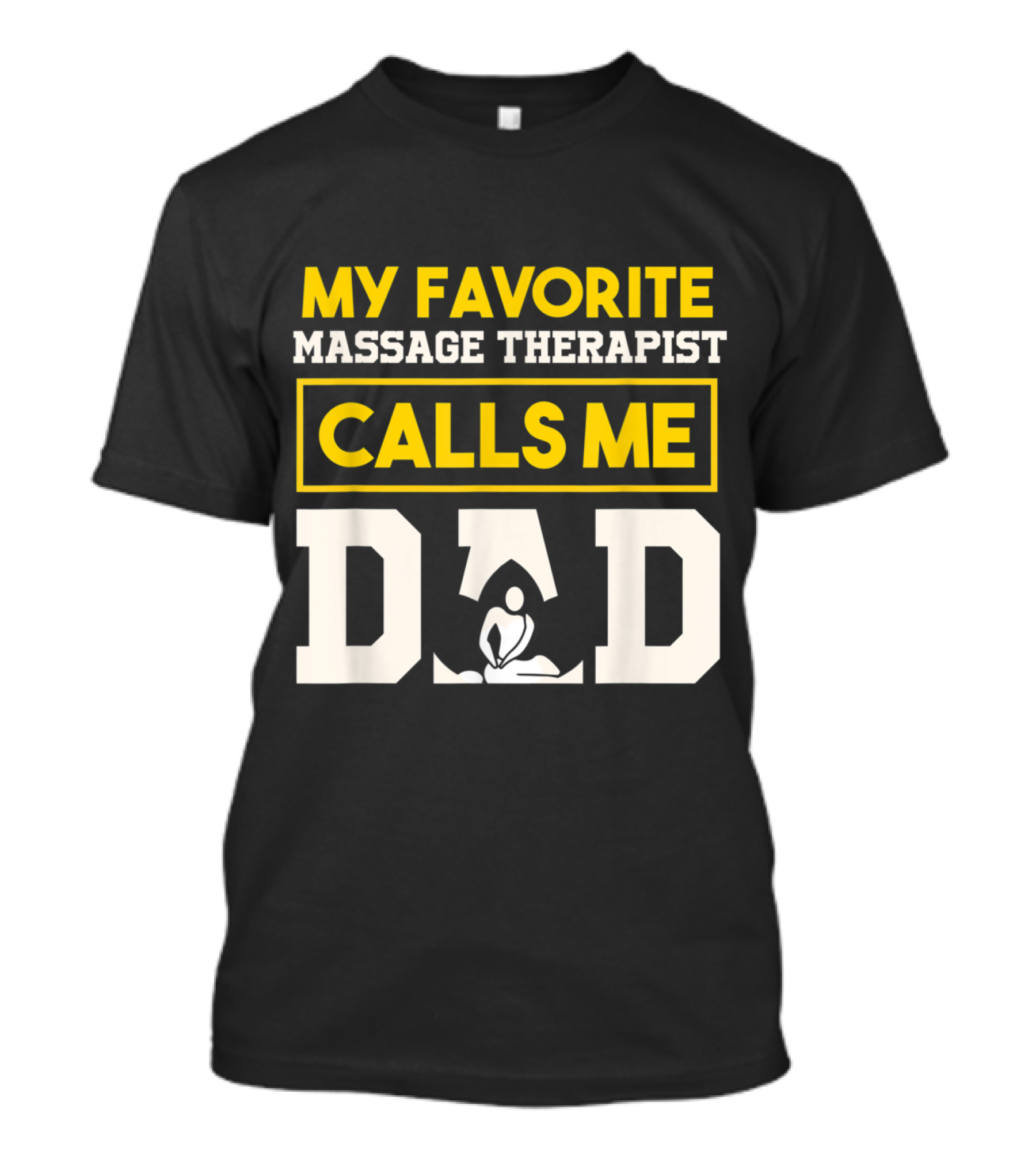 My Favorite Massage Therapist Calls Me Dad Text With Relaxing Figure T-Shirt