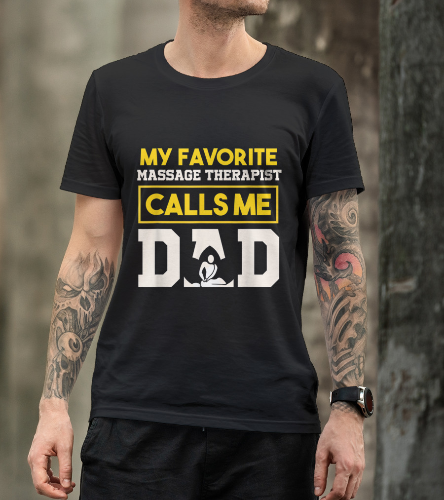 My Favorite Massage Therapist Calls Me Dad Text With Relaxing Figure T-Shirt