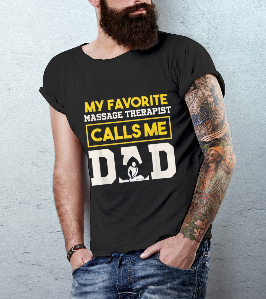 My Favorite Massage Therapist Calls Me Dad Text With Relaxing Figure T-Shirt