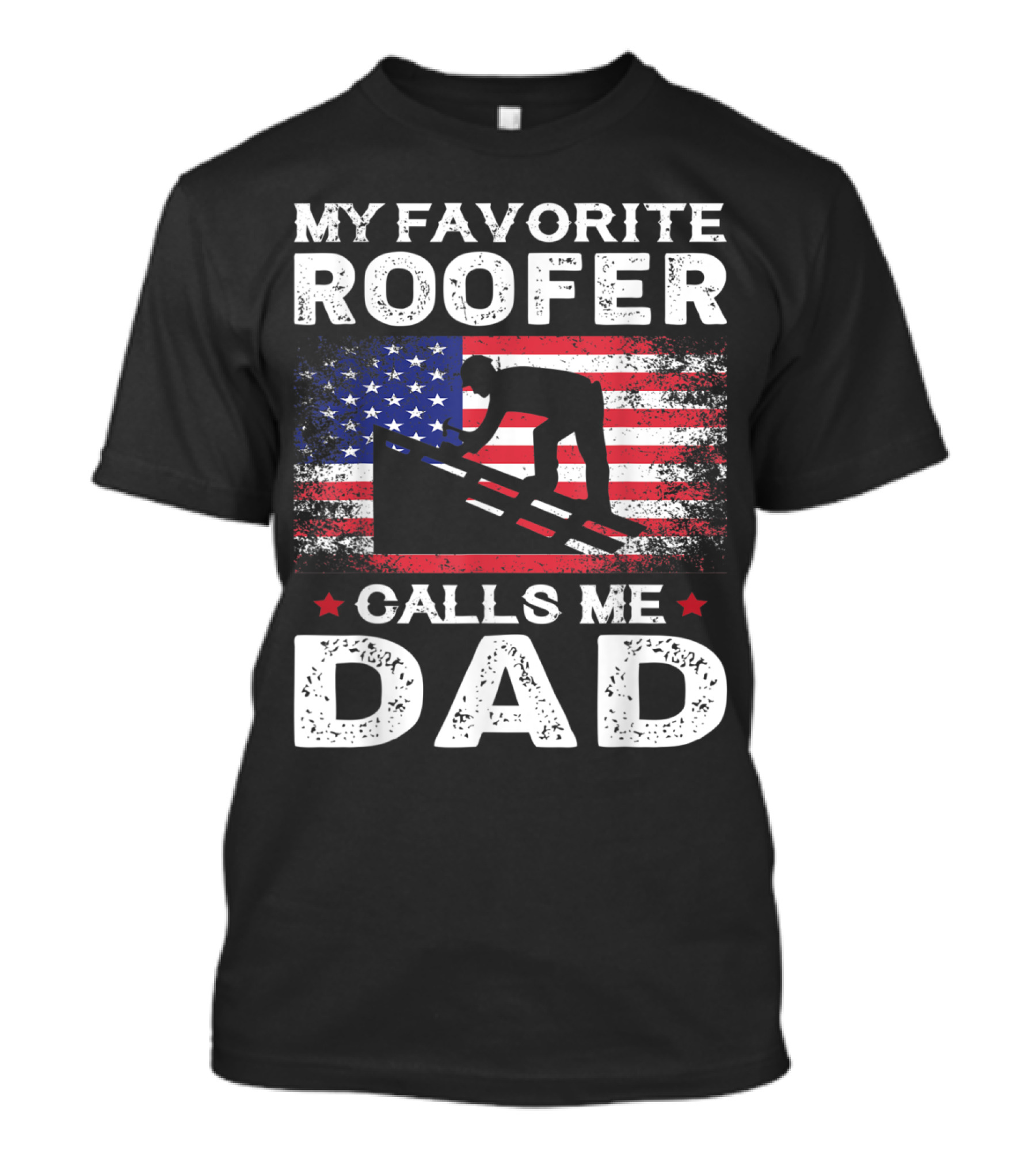 My Favorite Roofer Calls Me Dad USA Flag Patriotic T-Shirt