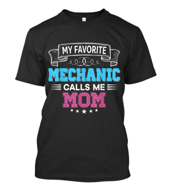 My Favorite Mechanic Calls Me Mom Banner Style With Stars T-Shirt