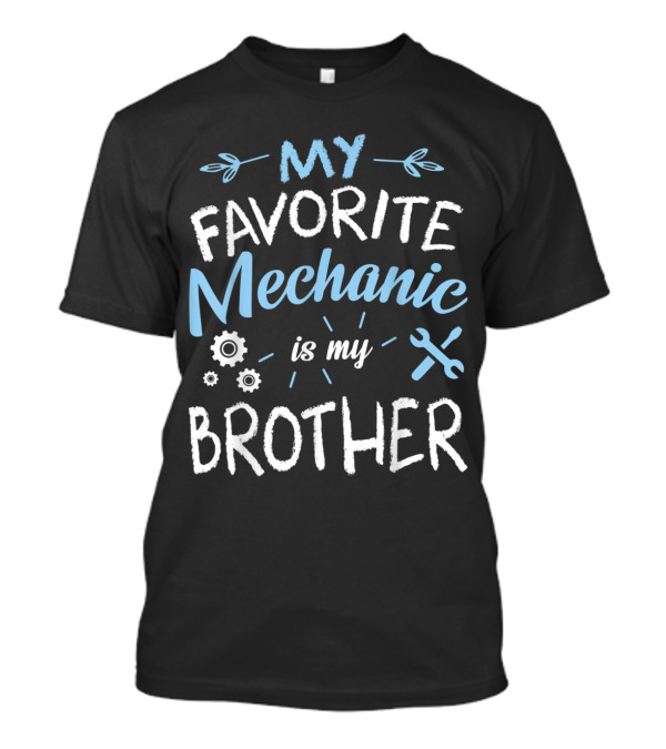 My Favorite Mechanic Is My Brother With Wrench And Gear Graphics T-Shirt
