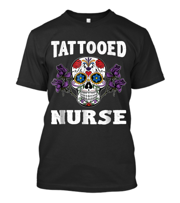 Tattooed Nurse Sugar Skull With Flowers Decoration T-Shirt